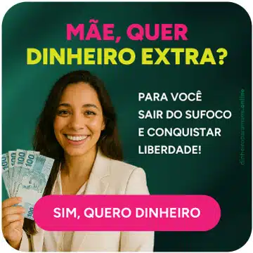 MÃE, CLIQUE AGORA E VEJA COMO GANHAR DINHEIRO EXTRA AINDA HOJE.