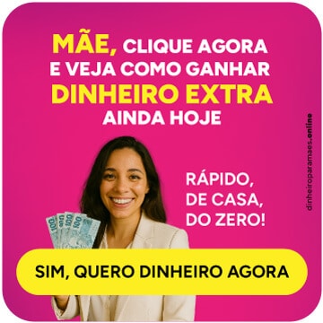 MÃE, CLIQUE AGORA E VEJA COMO GANHAR DINHEIRO EXTRA AINDA HOJE.